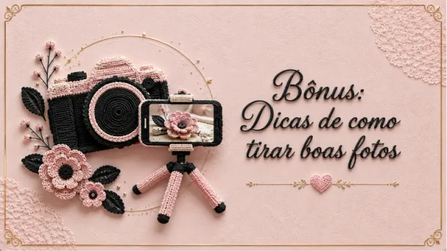 Bônus: Dicas de como tirar boas fotos